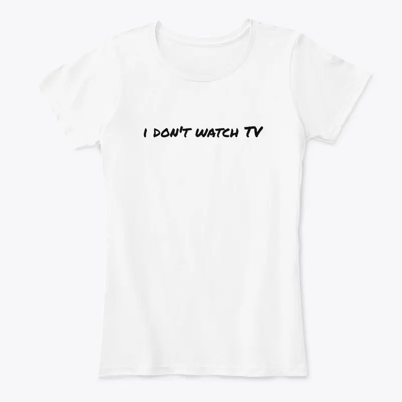 I Don't Watch TV