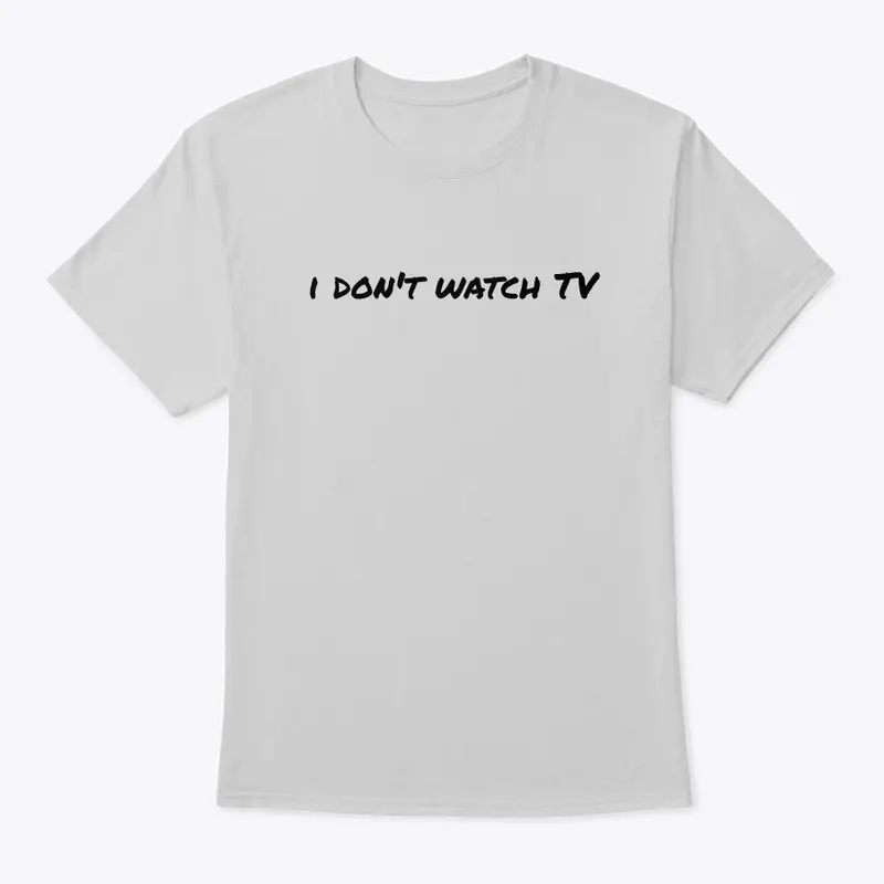 I Don't Watch TV